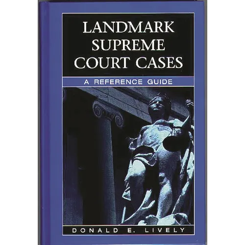 Landmark Supreme Court Cases: A Reference Guide