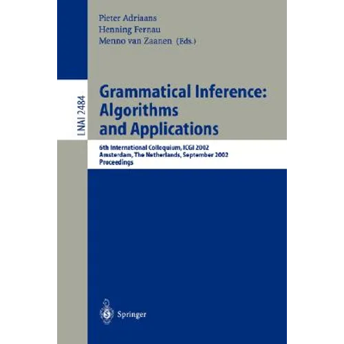 Grammatical Inference: Algorithms and Applications: 6th International Colloquium: Icgi 2002, Amsterdam, the Netherlands, September 23-25, 2002. Procee - Paperback
