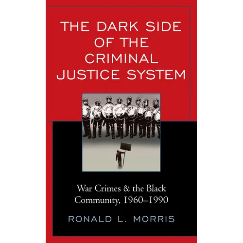 The Dark Side of the Criminal Justice System: War Crimes & the Black Community, 1960-1990