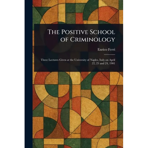 The Positive School of Criminology