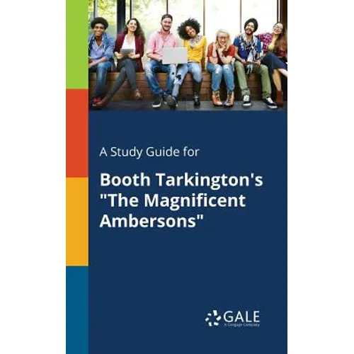 A Study Guide for Booth Tarkington's "The Magnificent Ambersons"