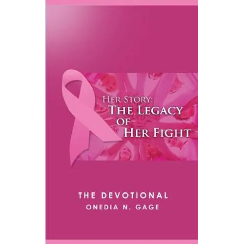 Her Story The Legacy of Her Fight: The Devotional