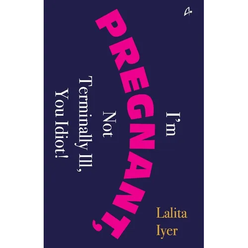 I Am Pregnant, Not Terminally Ill You Idiot! (English)