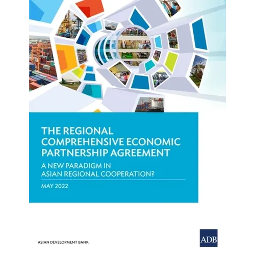 The Regional Comprehensive Economic Partnership Agreement: A New Paradigm in Asian Regional Cooperation?