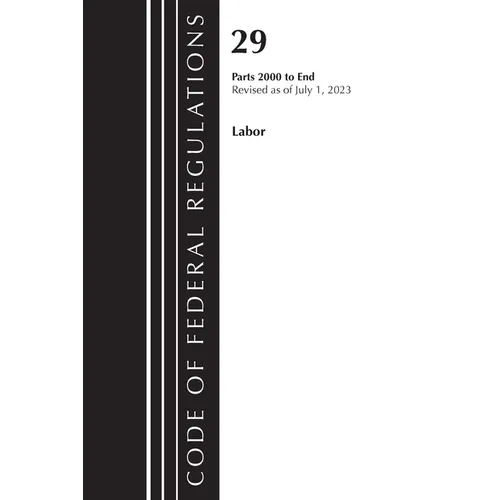Code of Federal Regulations, Title 29 Labor/OSHA 2000-End, Revised as of July 1, 2023