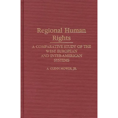 Regional Human Rights: A Comparative Study of the West European and Inter-American Systems