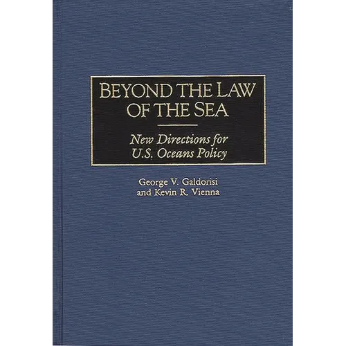 Beyond the Law of the Sea: New Directions for U.S. Oceans Policy