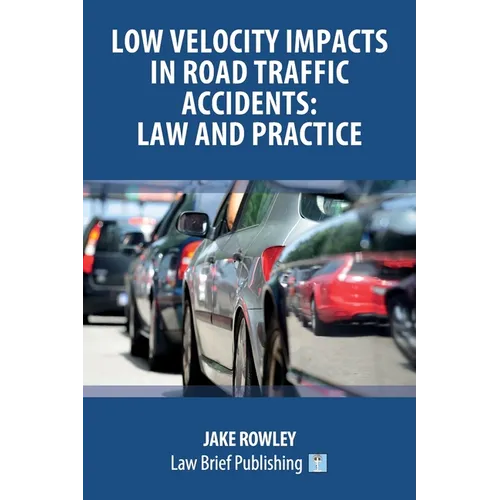 Low Velocity Impacts in Road Traffic Accidents: Law and Practice