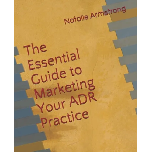 The Essential Guide to Marketing Your ADR Practice