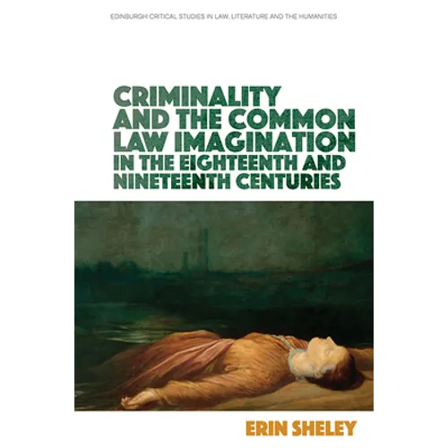 Criminality and the Common Law Imagination in the 18th and 19th Centuries