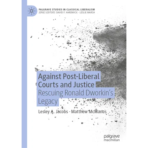 Against Post-Liberal Courts and Justice: Rescuing Ronald Dworkin's Legacy