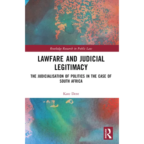 Lawfare and Judicial Legitimacy: The Judicialisation of Politics in the Case of South Africa
