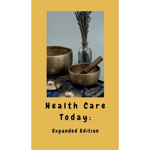 Health Care Today: Expanded Edition