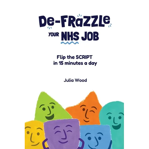 De-frazzle Your NHS Job: Flip the SCRIPT in 15 minutes a day