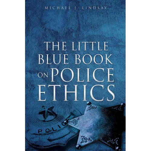 The Little Blue Book on Police Ethics