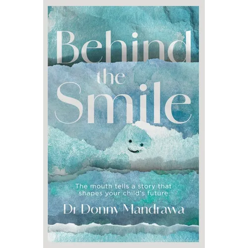 Behind the Smile: The mouth tells a story that shapes your child's future