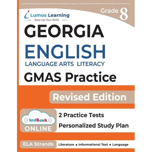 Georgia Milestones Assessment System Test Prep: Grade 8 English Language Arts Literacy (ELA) Practice Workbook and Full-length Online Assessments: GMA