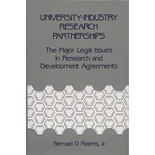 University-Industry Research Partnerships: The Major Legal Issues in Research and Development Agreements