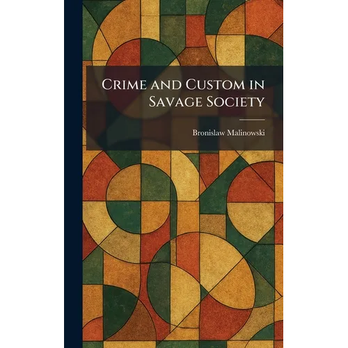 Crime and Custom in Savage Society