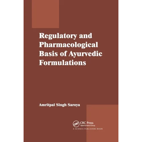 Regulatory and Pharmacological Basis of Ayurvedic Formulations