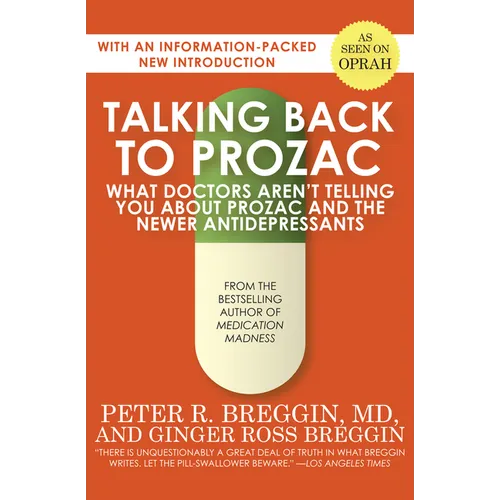 Talking Back to Prozac: What Doctors Aren't Telling You About Prozac and the Newer Antidepressants