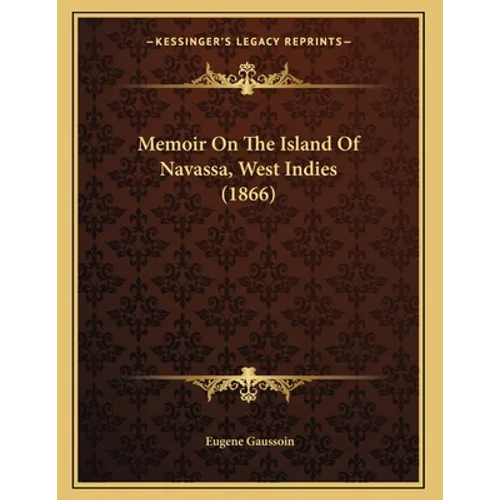 Memoir On The Island Of Navassa, West Indies (1866)