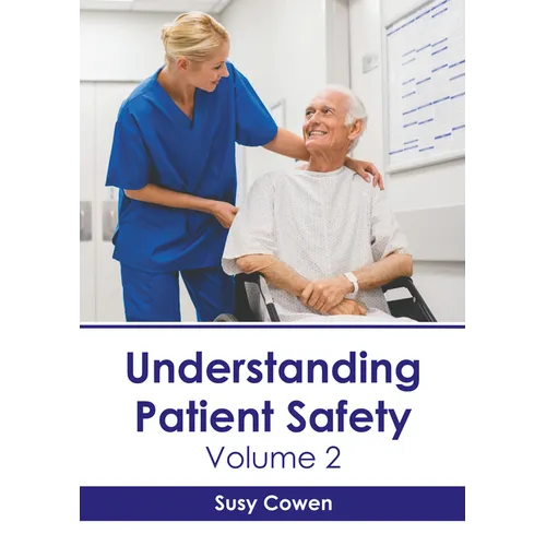 Understanding Patient Safety: Volume 2