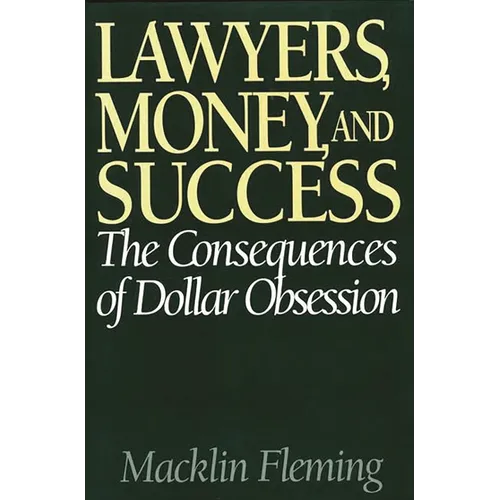 Lawyers, Money, and Success: The Consequences of Dollar Obsession