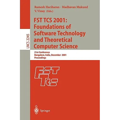 Fst Tcs 2001: Foundations of Software Technology and Theoretical Computer Science: 21st Conference, Bangalore, India, December 13-15, 2001, Proceeding