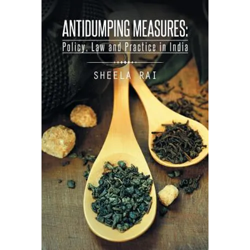 Antidumping Measures: Policy, Law and Practice in India
