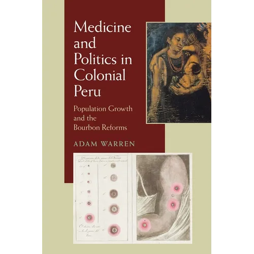 Medicine and Politics in Colonial Peru: Population Growth and the Bourbon Reforms