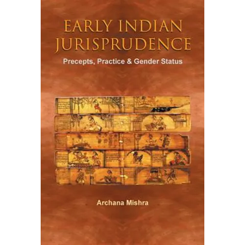 Early Indian Jurisprudence: Precepts, Practice & Gender Status