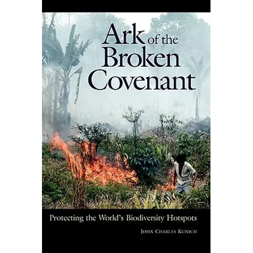 Ark of the Broken Covenant: Protecting the World's Biodiversity Hotspots