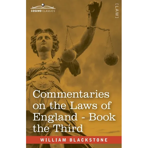 Commentaries on the Laws of England, Book the Third (in Four Books): of Private Wrongs - with Notes by John Taylor Coleridge