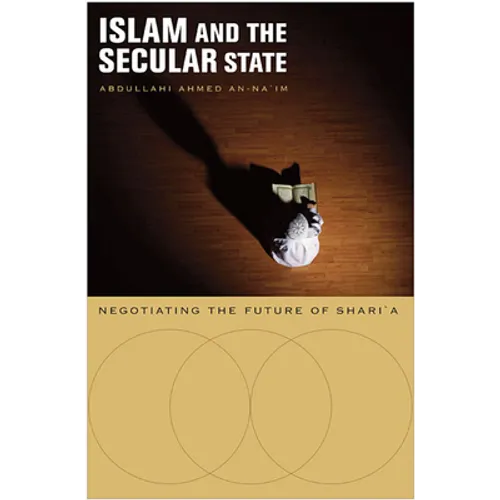 Islam and the Secular State: Negotiating the Future of Shari`a