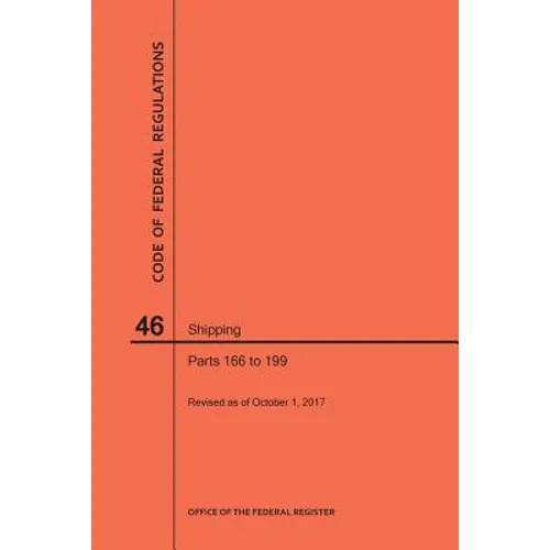 Code of Federal Regulations Title 46, Shipping, Parts 166-199, 2017