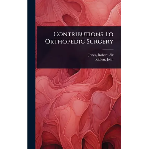 Contributions To Orthopedic Surgery