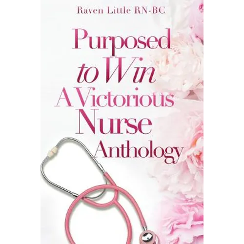 Purposed To Win: A Victorious Nurse Anthology