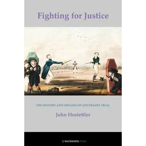 Fighting for Justice: The History and Origins of Adversary Trial