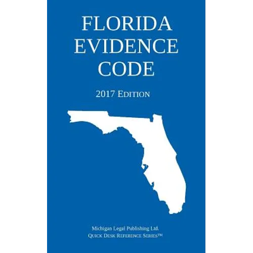 Florida Evidence Code; 2017 Edition