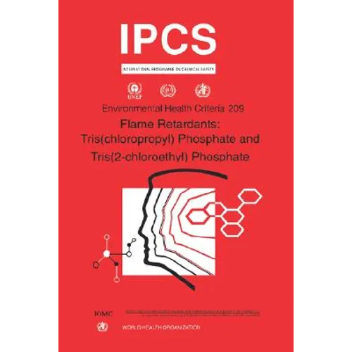 Flame Retardants: Tris(chloropropyl) Phosphate and Tris (2-chloroethyl) Phosphate: Environmental Health Criteria Series No. 209