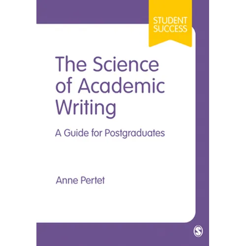 The Science of Academic Writing: A Guide for Postgraduates
