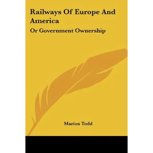 Railways Of Europe And America: Or Government Ownership