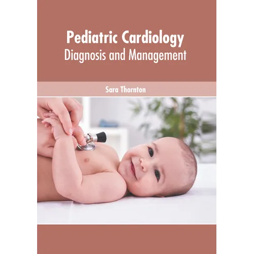 Pediatric Cardiology: Diagnosis and Management