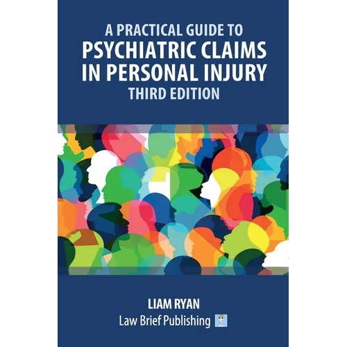 A Practical Guide to Psychiatric Claims in Personal Injury - Third Edition