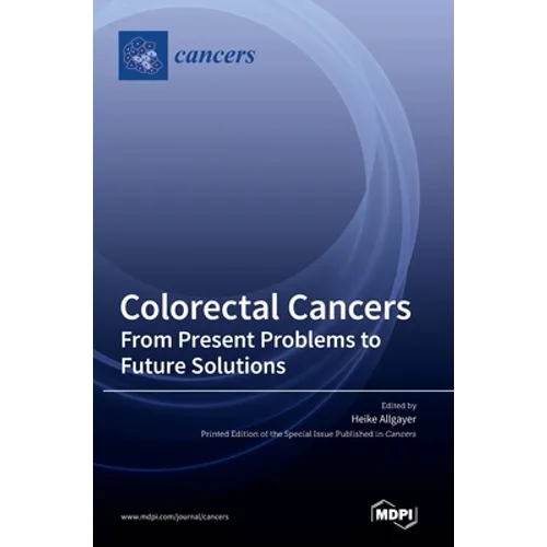 Colorectal Cancers: From Present Problems to Future Solutions