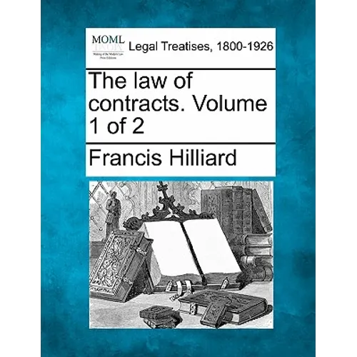 The law of contracts. Volume 1 of 2