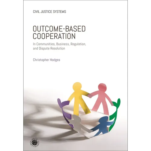 Outcome-Based Cooperation: In Communities, Business, Regulation, and Dispute Resolution
