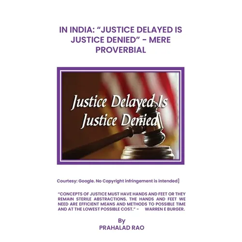 In India: "Justice Delayed Is Justice Denied" Mere Proverbial