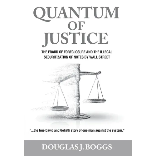 Quantum of Justice: The Fraud of Foreclosure and the Illegal Securitization of Notes By Wall Street